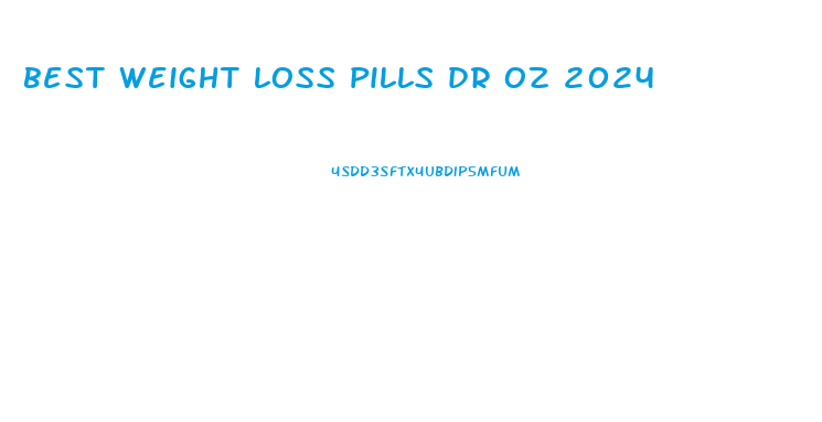 best weight loss pills dr oz 2024