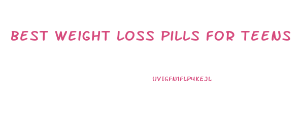 best weight loss pills for teens