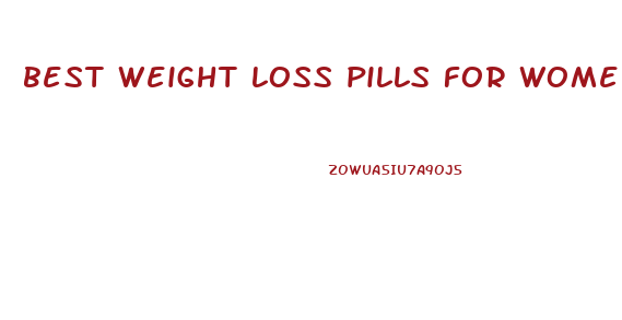 best weight loss pills for women reviews