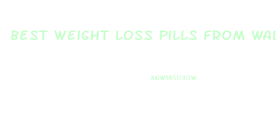 best weight loss pills from walmart