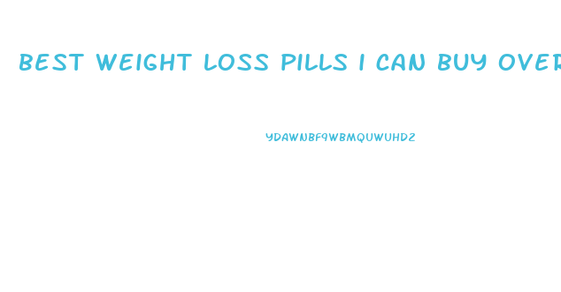 best weight loss pills i can buy over the counter