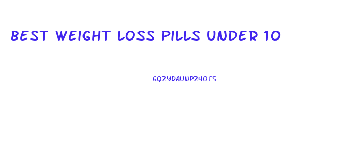 best weight loss pills under 10