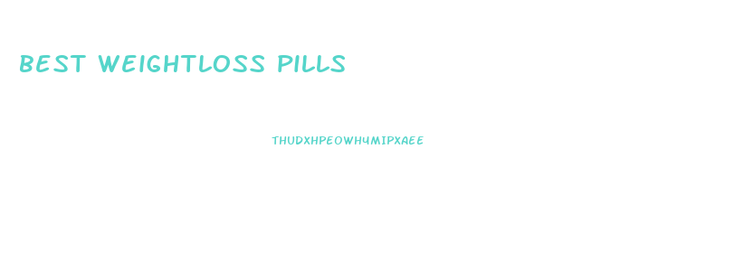 best weightloss pills