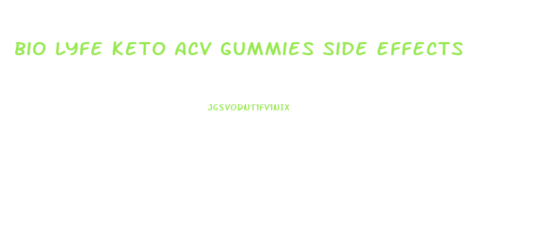 bio lyfe keto acv gummies side effects