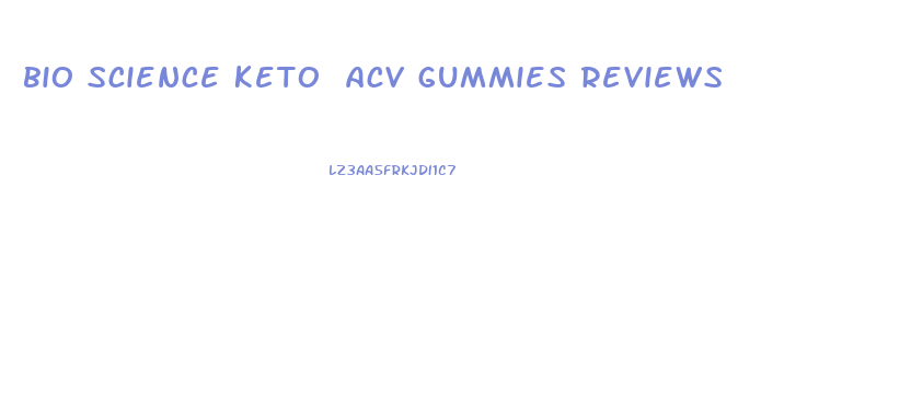 bio science keto acv gummies reviews