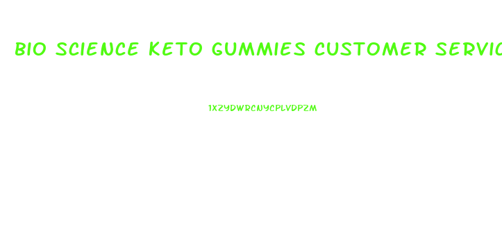 bio science keto gummies customer service number