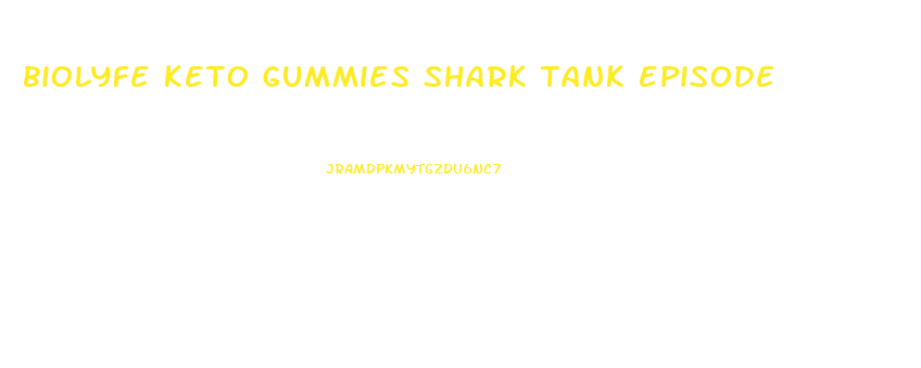 biolyfe keto gummies shark tank episode