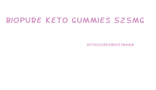 biopure keto gummies 525mg