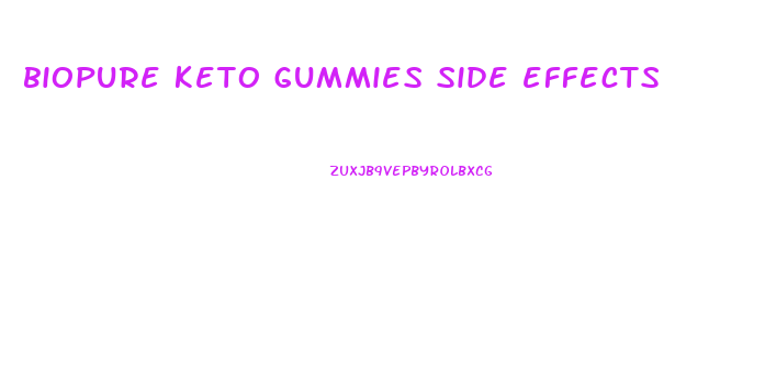 biopure keto gummies side effects