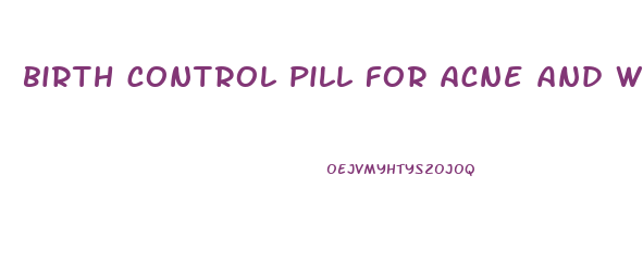 birth control pill for acne and weight loss