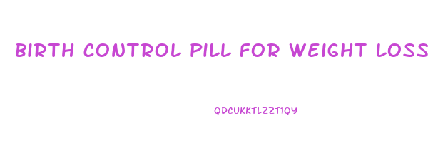 birth control pill for weight loss