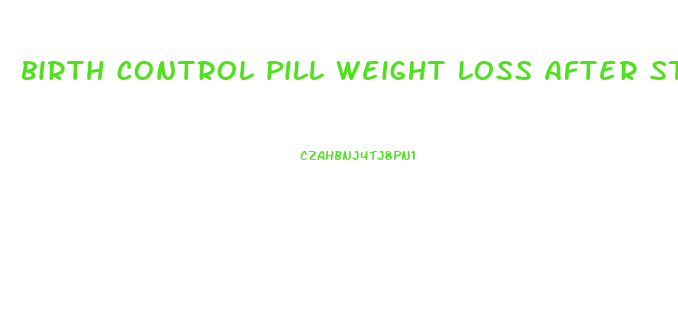 birth control pill weight loss after stopping