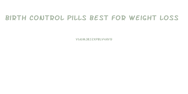 birth control pills best for weight loss