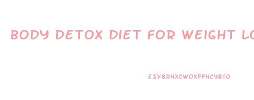 body detox diet for weight loss