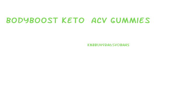 bodyboost keto acv gummies