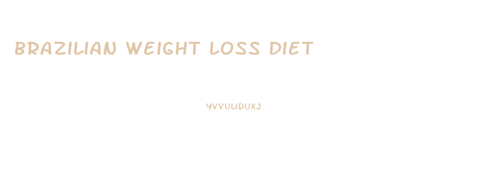 brazilian weight loss diet