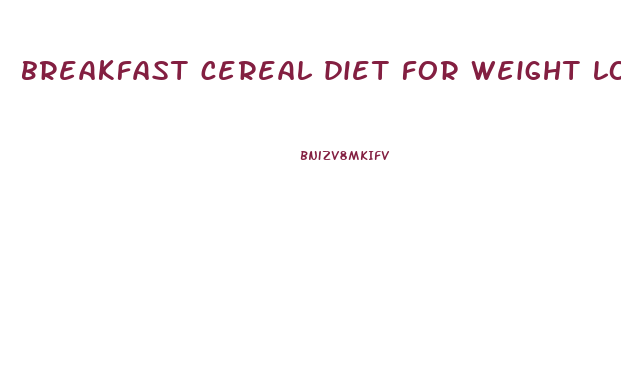 breakfast cereal diet for weight loss