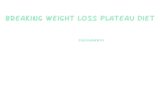 breaking weight loss plateau diet