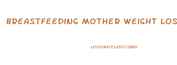 breastfeeding mother weight loss diet