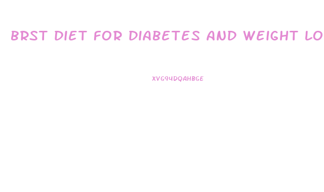brst diet for diabetes and weight loss