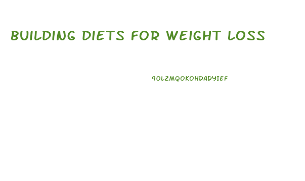 building diets for weight loss