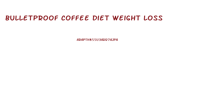 bulletproof coffee diet weight loss