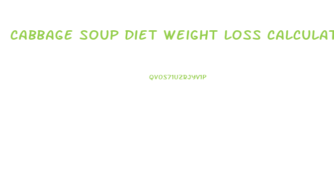 cabbage soup diet weight loss calculator