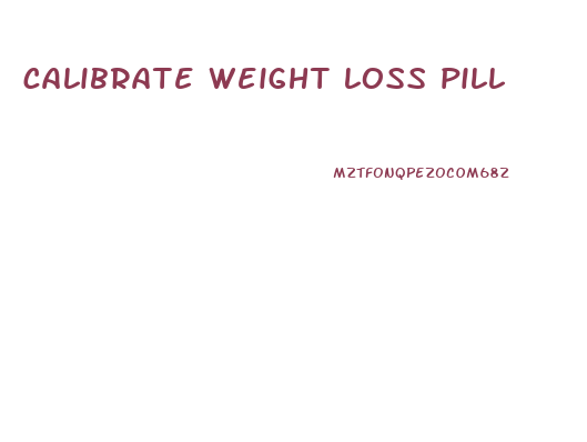calibrate weight loss pill