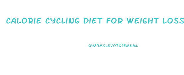 calorie cycling diet for weight loss