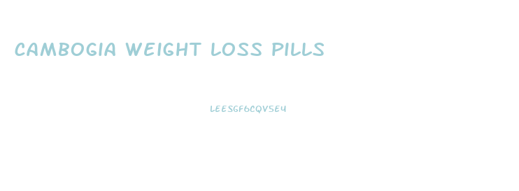 cambogia weight loss pills