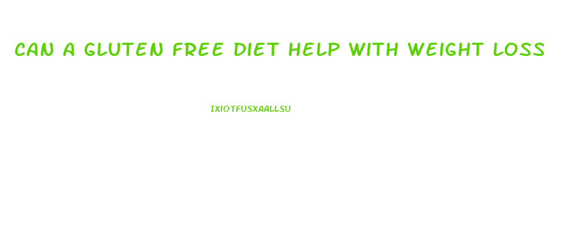 can a gluten free diet help with weight loss