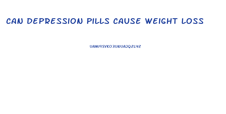 can depression pills cause weight loss