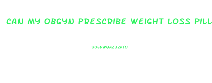 can my obgyn prescribe weight loss pills