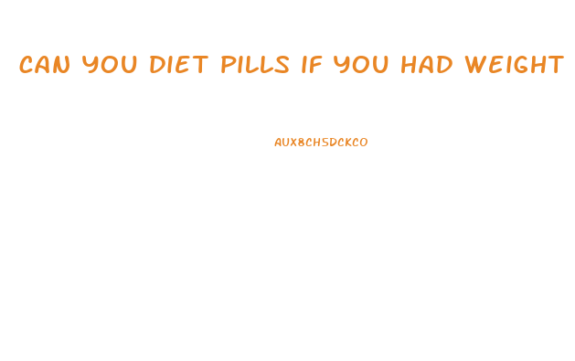 can you diet pills if you had weight loss surgery
