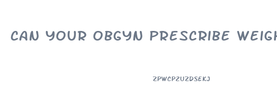 can your obgyn prescribe weight loss pills