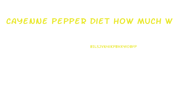 cayenne pepper diet how much weight loss