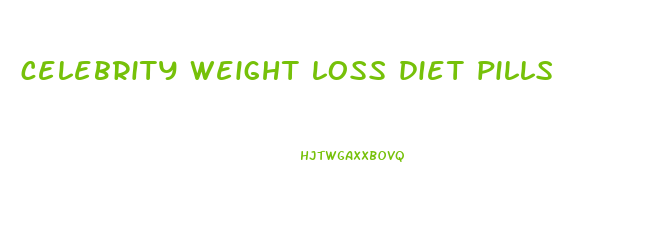 celebrity weight loss diet pills