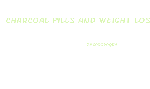 charcoal pills and weight loss