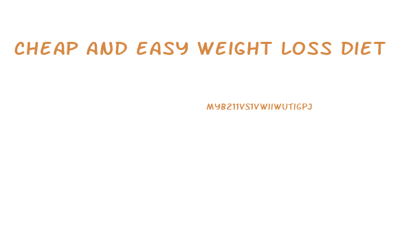 cheap and easy weight loss diet