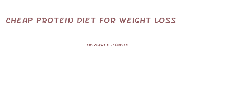 cheap protein diet for weight loss