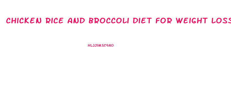 chicken rice and broccoli diet for weight loss