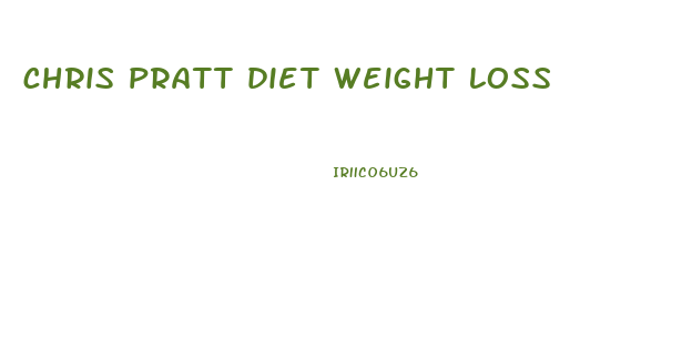 chris pratt diet weight loss