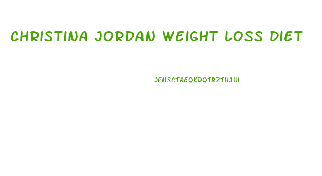 christina jordan weight loss diet