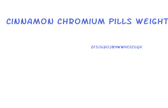 cinnamon chromium pills weight loss