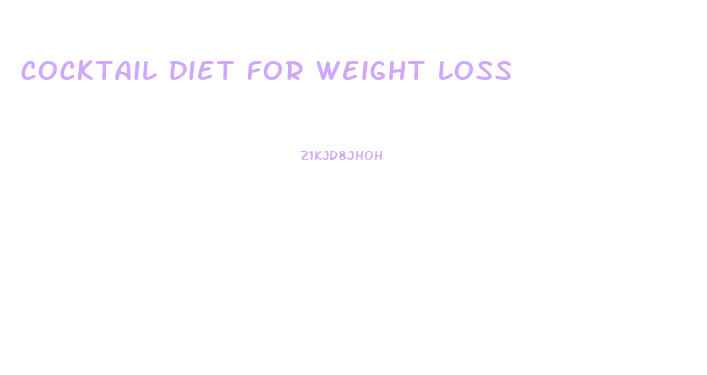 cocktail diet for weight loss
