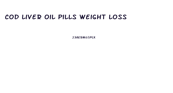 cod liver oil pills weight loss