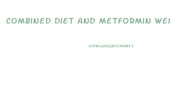 combined diet and metformin weight loss