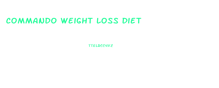 commando weight loss diet