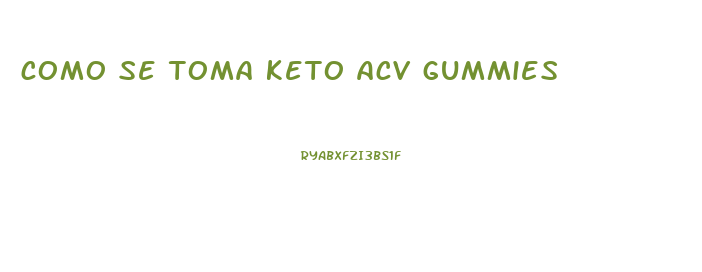 como se toma keto acv gummies