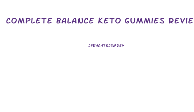 complete balance keto gummies reviews